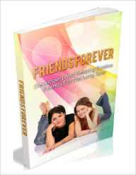 Title: eBook about Friends Forever - Success to Building Relationships, Author: Healthy Tips