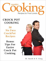 Title: CROCK POT RECIPES - Crock Pot Cooking - 50 No Fuss Crockpot Recipes, Author: M. Smith