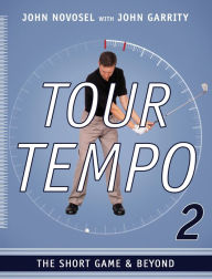 Title: Tour Tempo 2: The Short Game & Beyond, Author: John Novosel