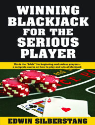 Title: Winning Blackjack for the Serious Player, Author: Edwin Silberstang