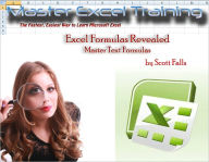 Title: Excel Formulas Revealed - Master Text Formulas in Microsoft Excel, Author: Scott Falls