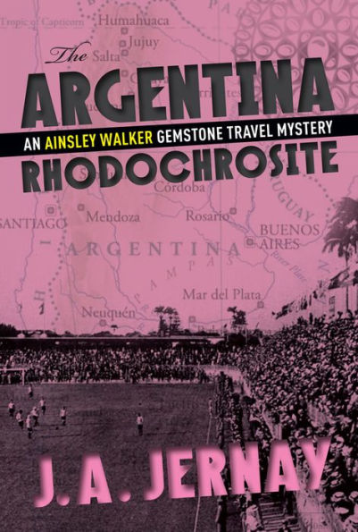 The Argentina Rhodochrosite (An Ainsley Walker Gemstone Travel Mystery)