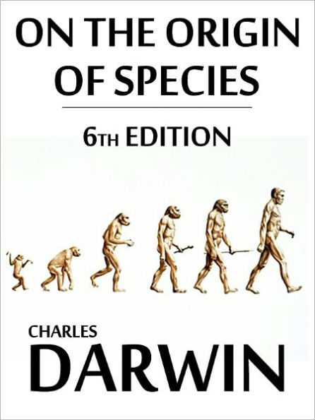 On the Origin of Species, 6th Edition, Charles Darwin (Full Text)