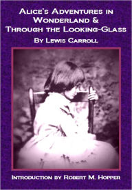 Title: Alice's Adventures in Wonderland and Through the Looking-Glass (Nook Illustrated Edition), Author: Lewis Carroll