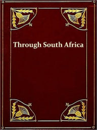 Title: Through South Africa [Illustrated], Author: Henry M. Stanley