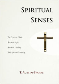 Title: Spiritual Senses, Author: T. Austin-Sparks