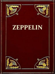 Title: Zeppelin; The Story of a Great Achievement [Illustrated], Author: Harry Vissering