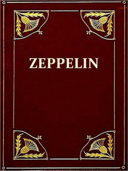 Zeppelin; The Story of a Great Achievement [Illustrated]