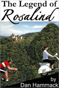 Title: The Legend of Rosalind - a cycling story, Author: Dan Hammack