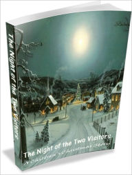 Title: The Night Of The Two Visitors - A Children's Christmas Story, Author: Irwing