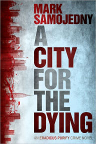 Title: A City for the Dying, Author: Mark Samojedny