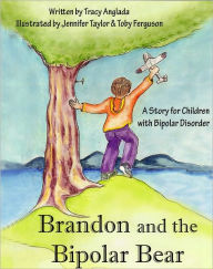 Title: Brandon and the Bipolar Bear: A Story for Children with Bipolar Disorder, Author: Tracy Anglada