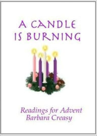 Title: A Candle is Burning, Readings for Advent, Author: Barbara Creasy