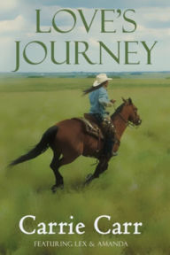 Title: Love's Journey: Book 4 in the Lex & Amanda Series, Author: Carrie Carr