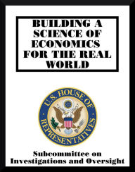 Title: Building a Science of Economics for the Real World, Author: Subcommittee on Investigations and Oversight