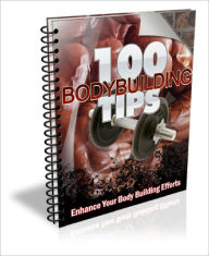 Title: 100 Bodybuilding Tips EVERY Fitness Enthusiast Should Know!, Author: Dawn Publishing