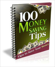 Title: 100 Money Saving Tips EVERY Thrifty Person Should Know!, Author: Dawn Publishing