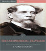 The Uncommercial Traveller (Illustrated)