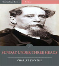Title: Sunday Under Three Heads (Illustrated), Author: Charles Dickens