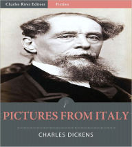 Title: Pictures from Italy (Illustrated), Author: Charles Dickens