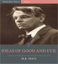 Title: Ideas of Good and Evil (Illustrated), Author: William Butler Yeats