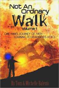 Title: Not An Ordinary Walk Volume 1, Author: Tom Balenti