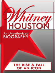 Title: Whitney Houston: An Unauthorized Biography, Author: Belmont & Belcourt Biographies