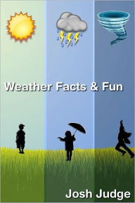 Title: Weather Facts and Fun, Author: Josh Judge