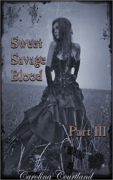 Sweet Savage Blood, Part III: Blood Ties, a teen vampire romance