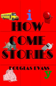 Title: How Come Stories, Author: Douglas Evans