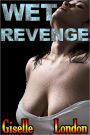 Wet Revenge: Getting Off and Getting Even