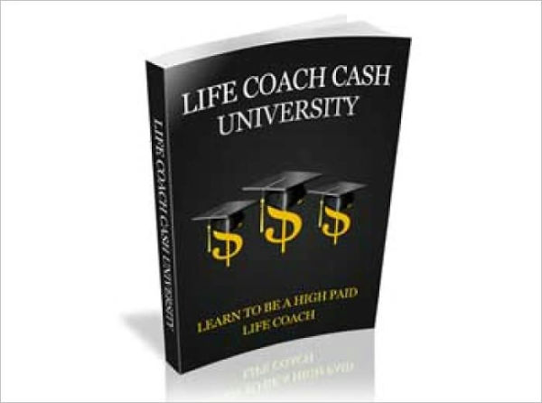 Life Coach Cash University - Learn To Be A High Paid Life Coach