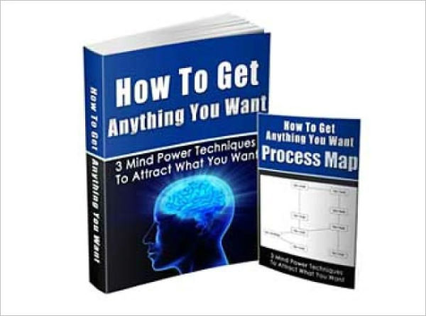 How To Get Anything You Want - 3 Mind Power Techniques To Attract What You Want