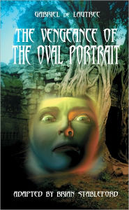 Title: The Vengeance of the Oval Portrait, Author: Gabriel de Lautrec