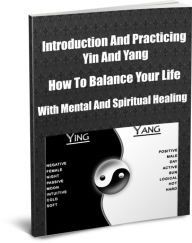 Title: Introduction And Practicing Yin And Yang How To Balance Your Life with Mental And Spiritual Healing, Author: Carol Stevenson