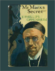 Title: Mr. Marx’s Secret, Author: E. Phillips Oppenheim