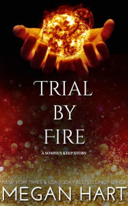 Title: Trial by Fire: A Somnus Keep Story, Author: Megan Hart