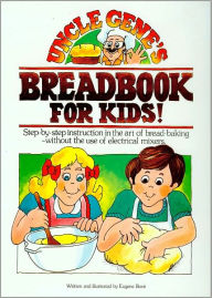 Title: Uncle Gene's Breadbook For Kids!, Author: Gene Bove