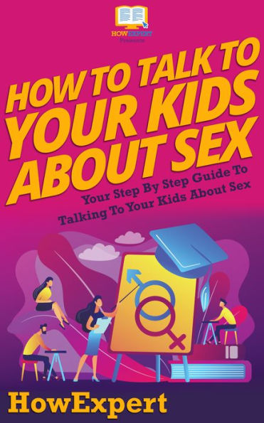 How To Talk To Your Kids About Sex