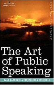Title: The Art of Public Speaking by Dale Breckenridge Carnegie, Author: Dale Carnegie