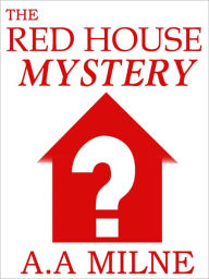 Title: The Red House Mystery by Alan Alexander Milne (Complete Full Version), Author: A. A. Milne