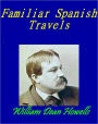 Familiar Spanish Travels by William Dean Howells [Illustrated]