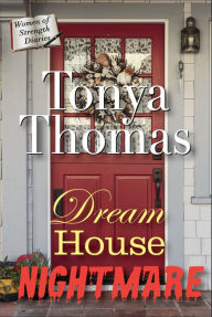 Title: Dream House Nightmare, Author: Tonya Thomas