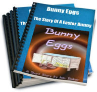 Title: Bunny Eggs-The Story Of A Easter Bunny, Author: Lain Baker