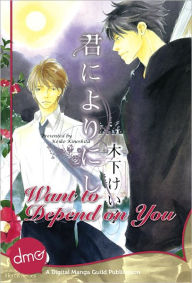 Title: Want to Depend on You (Yaoi Manga) - Nook Edition, Author: Keiko Kinoshita