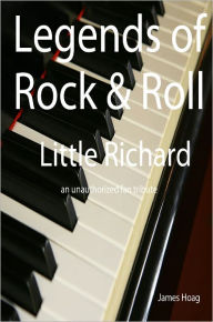 Title: Legends of Rock & Roll - Little Richard, Author: James Hoag