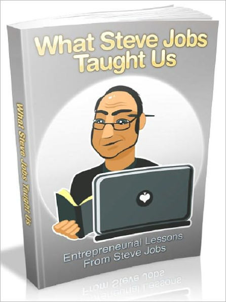 What Steve Jobss Taught Us - Entrepreneurial Lessons From Steve Jobss