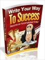 Write Your Way to Success - Become an Accomplished Writer