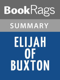 Title: Elijah of Buxton by Christopher Paul Curtis l Summary & Study Guide, Author: BookRags