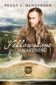 Title: Yellowstone Awakening, Author: Peggy L. Henderson